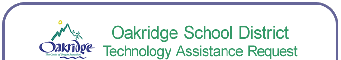 Oakridge School District Technology Assistance Request